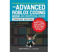 Advanced Roblox Coding Book: An Unofficial Guide, Updated Edition