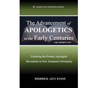 The Advancement of Apologetics in the Early Centuries: Exploring the Primary Apologetic Movements in New Testament Christianity