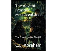 The Advent Frontier Misadventures: The Forest Under The Hill