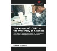 The advent of "ORBi" at the University of Kinshasa: The Faculty of Agronomic Sciences (by the yardstick) of a visibility software for scientific publications