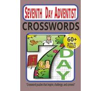 The Adventist Crossword Book: 60+ Bible Puzzles on Sabbath Beliefs, Bible Stories, and Church History: Fun & Faith-Building Crosswords for All Ages - ... Families, and Christian Puzzle Lovers