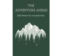 The Adventure Ahead: 2026 Planner for an Inspired Year