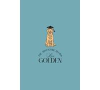 THE ADVENTURE BEGINS - LIVE GOLDEN: Graduation Journal for Dog Lovers