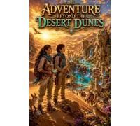 The Adventure Beyond the Desert Dunes: 21 (Stories for Kids)