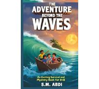 The Adventure Beyond the Waves: An Exciting Survival and Mystery Book for Kids 8-12