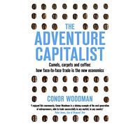 The Adventure Capitalist: Camels, carpets and coffee: how face-to-face trade is the new economics [Idioma Inglés]