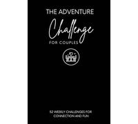 The Adventure Challenge for Couples: 52 Weekly Challenges to Reconnect, Laugh, and Create Meaningful Memories Together (The Encouragement Collective Adventure Challenge Series)