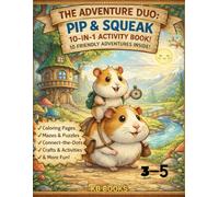The Adventure Duo: Pip & Squeak: 10-in-1 Activity Book for Kids Ages 3-5 Dot-to-Dot, Coloring, Tracing, Counting, Math & More!