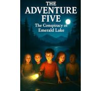 The Adventure Five : The Conspiracy of Emerald Lake: 3