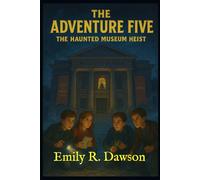 The Adventure Five: The Haunted Museum Heist