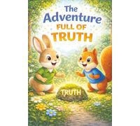 The Adventure Full Of Truth: Social Behavioural Book for Kids About Lying, Telling the Truth, The benefits of telling the Truth and Building Trust for Children Ages 4-8