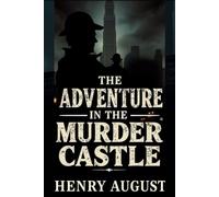 The Adventure In The Murder Castle (The Masters of Deduction: The Adventures of Sherlock Holmes)