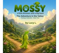 The Adventure in the Valley: Mossy a little dinosaur with a big heart (Mossy Feelings Collection)