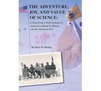 The Adventure, Joy, and Value of Science: Lessons from a Field Geologist in Antarctica, Mount St. Helens, and the American West