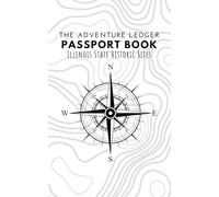 The Adventure Ledger's Passport Book to Illinois State Historic Sites: travel journal | field notes | memories