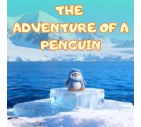 THE ADVENTURE OF A PENGUIN: 20 Little Penguin Adventures to Tell Your Child