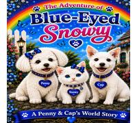 The Adventure of Blue-Eyed Snowy: A Penny & Cap's World story (Penny & Capone Signature Adventures)