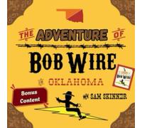 The Adventure of Bob Wire in Oklahoma w/Bonus Content: Oklahoma- Legend