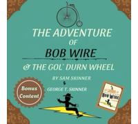 The Adventure of Bob Wire & The Gol' Durn Wheel w/Bonus Content: Wheel - Legend