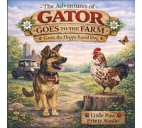 The Adventure of Gator the Floppy-Eared Dog: Gator Goes to the Farm: A Fun Farm Story for Kids Ages 3-7 About Dogs, Animals and Adventure