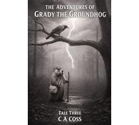 THE ADVENTURE OF GRADY THE GROUNDHOG TALE THREE: GRADY AND THE STORMY SKY: 3 (Grady the Groundhog’s Maplewood Tales)