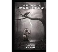 THE ADVENTURE OF GRADY THE GROUNDHOG TALE THREE: GRADY AND THE STORMY SKY (Grady the Groundhog’s Maplewood Tales)