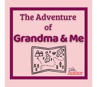 The Adventure of Grandma & Me (Little Author)