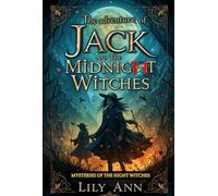 THE ADVENTURE OF JACK AND THE MID NIGHT WITCHES: Mysteries of the night witches