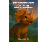 The Adventure of Kira and the Lost Egg: A bedtime story for curious explorers