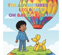 The Adventure of Leo and Lulu on Balloon Island: A Magical Floating Island Adventure Storybook for Kids Ages 6-8