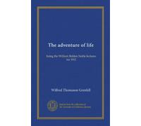 The adventure of life: being the William Belden Noble lectures for 1911