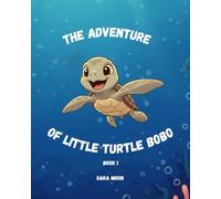 The Adventure of Little Turtle Bobo: Book 1 (The Adventure of Little Turtle Bobo / 3 stories in one book)