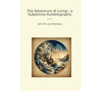 The Adventure of Living : a Subjective Autobiography (Classic Books)