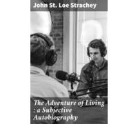 The Adventure Of Living : A Subjective Autobiography (ebook)