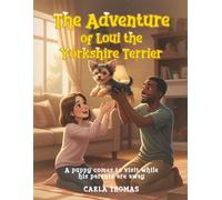 The Adventure of Loui the Yorkshire Terrier: A Puppy Comes to Visit While His Parents Are Away