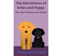 The Adventure of Orion and Puppy: The Tale of Penny and Harper: 6 (The Creeds)