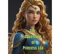 The Adventure of Princess Lila: The Princess Lila and The Circle of Unity