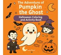 The Adventure of Pumpkin the Ghost: Halloween Coloring and Activity Book