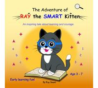 The Adventure of Ray the Smart Kitten: An illustrated kitten adventure about courage, kindness, and finding your way home
