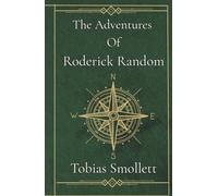 The Adventure Of Roderick Random: A Classic Adventure Tale