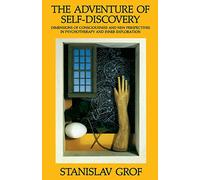 The Adventure of Self-Discovery: Dimensions of Consciousness and New Perspectives in Psychotherapy and Inner Exploration (Suny Series in Transpersonal and Humanistic Psychology)