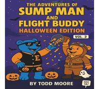 The Adventure of Sump Man and Flight Buddy Vol. 2: Halloween book for all ages.