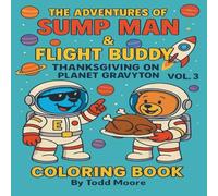 The Adventure of Sump Man and Flight Buddy Vol. 3: Thanksgiving on Planet Gravyton