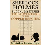 The Adventure of the Copper Beeches: A Sherlock Holmes Sudoku Mystery (Includes Original Story with Sudoku Puzzles)