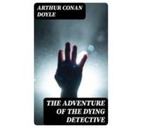 The Adventure Of The Dying Detective (ebook)