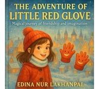 The adventure of the Little Red Glove: Magical journey of friendship and imagination