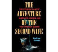 The Adventure of the Second Wife: The Strange Case of Sherlock Holmes and the Ottoman Sultan