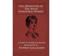 The Adventure of the Seven Unnatural Women: A Story of Sherlock Holmes