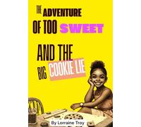 The Adventure of Too Sweet: An The Big Cookie Lie