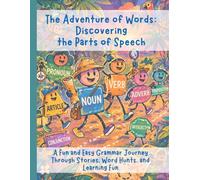 The Adventure of Words - Discovering the Parts of Speech: A Fun Grammar Book for Kids Learning Nouns, Verbs, Adjectives, and More